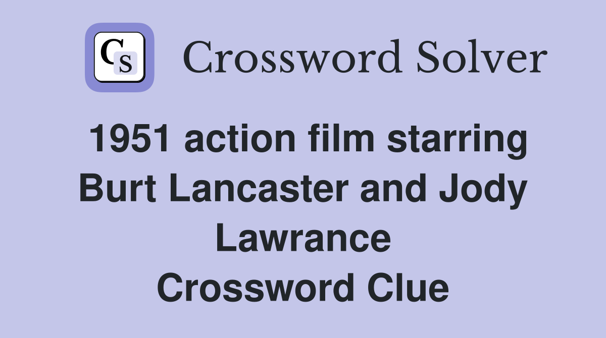 1951 action film starring Burt Lancaster and Jody Lawrance Crossword